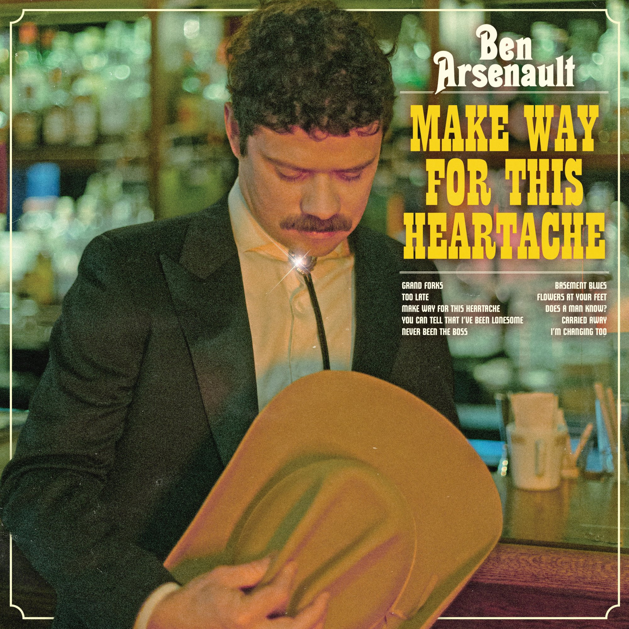 BEN ARSENAULT shares new single "Grand Forks" from latest acclaimed album Make Way For This Heartache