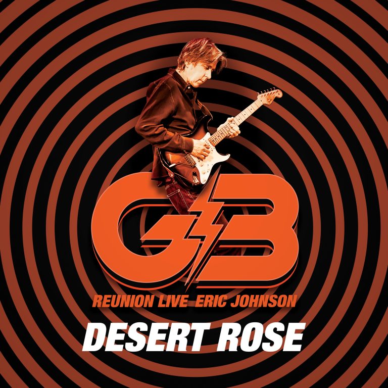 ERIC JOHNSON's “Desert Rose (G3 Reunion Live)” Released TODAY
