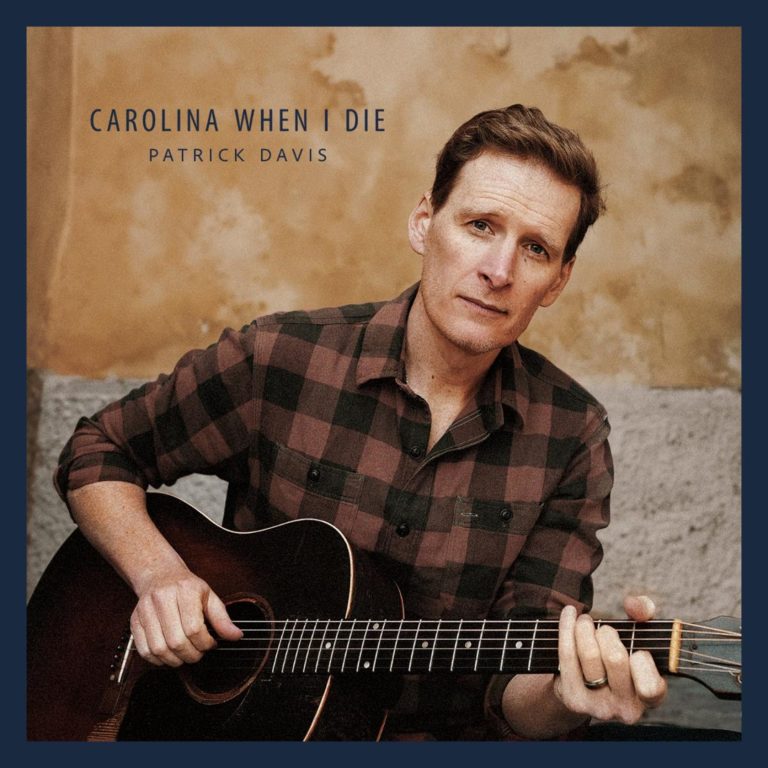 PATRICK DAVIS RELEASES NEW STUDIO ALBUM CAROLINA WHEN I DIE, FEATURING LEGENDARY SAXOPHONIST BRANFORD MARSALIS