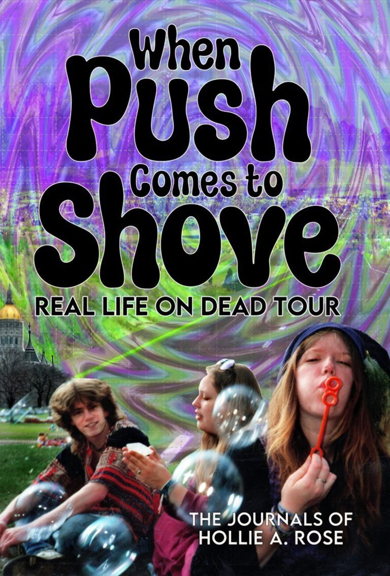 A Deadhead Diary: “When Push Comes to Shove” by Hollie A. Rose