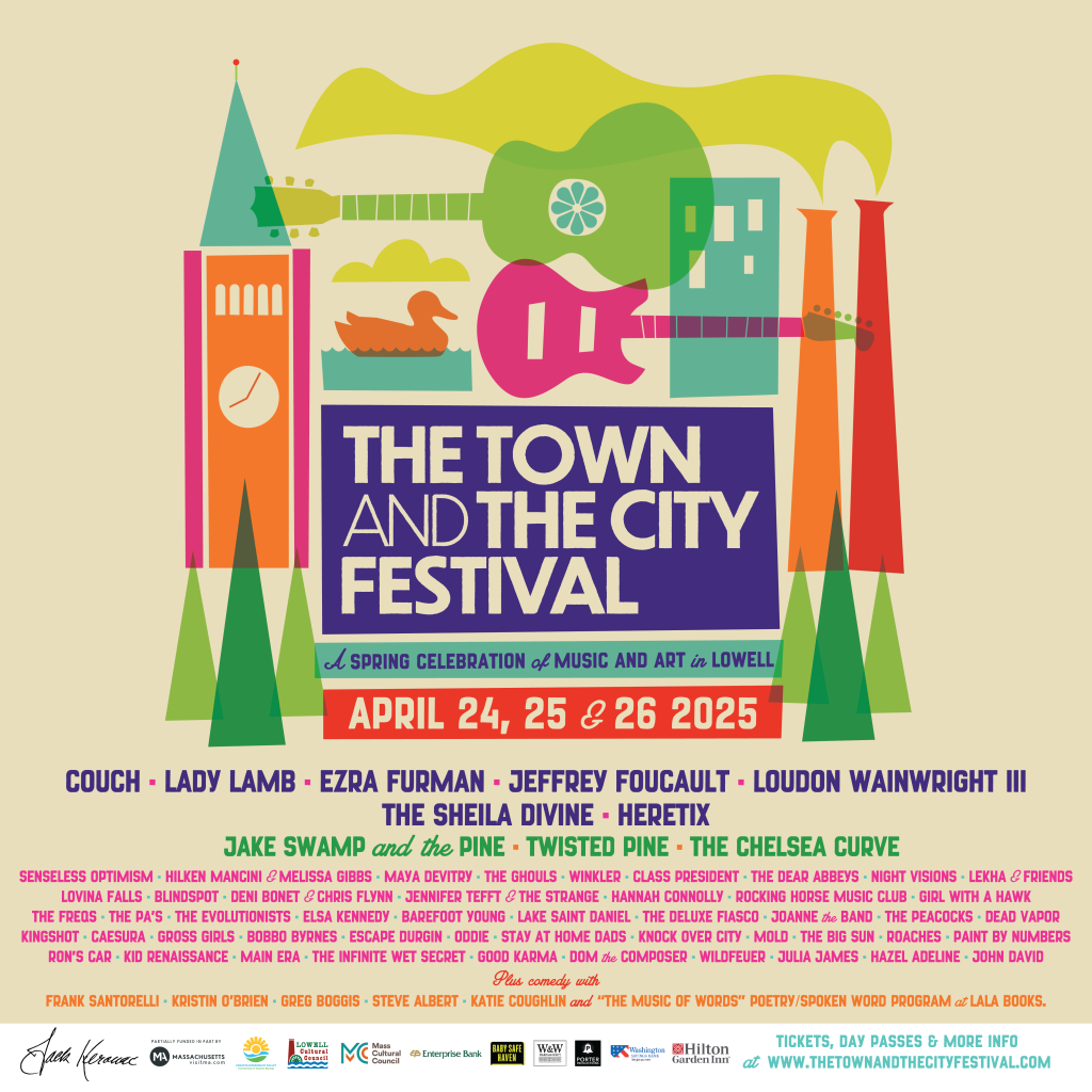 FULL 2025 LINEUP AND SCHEDULE RELEASED FOR THE TOWN AND THE CITY FESTIVAL APRIL 24-26 IN DOWNTOWN LOWELL, MA