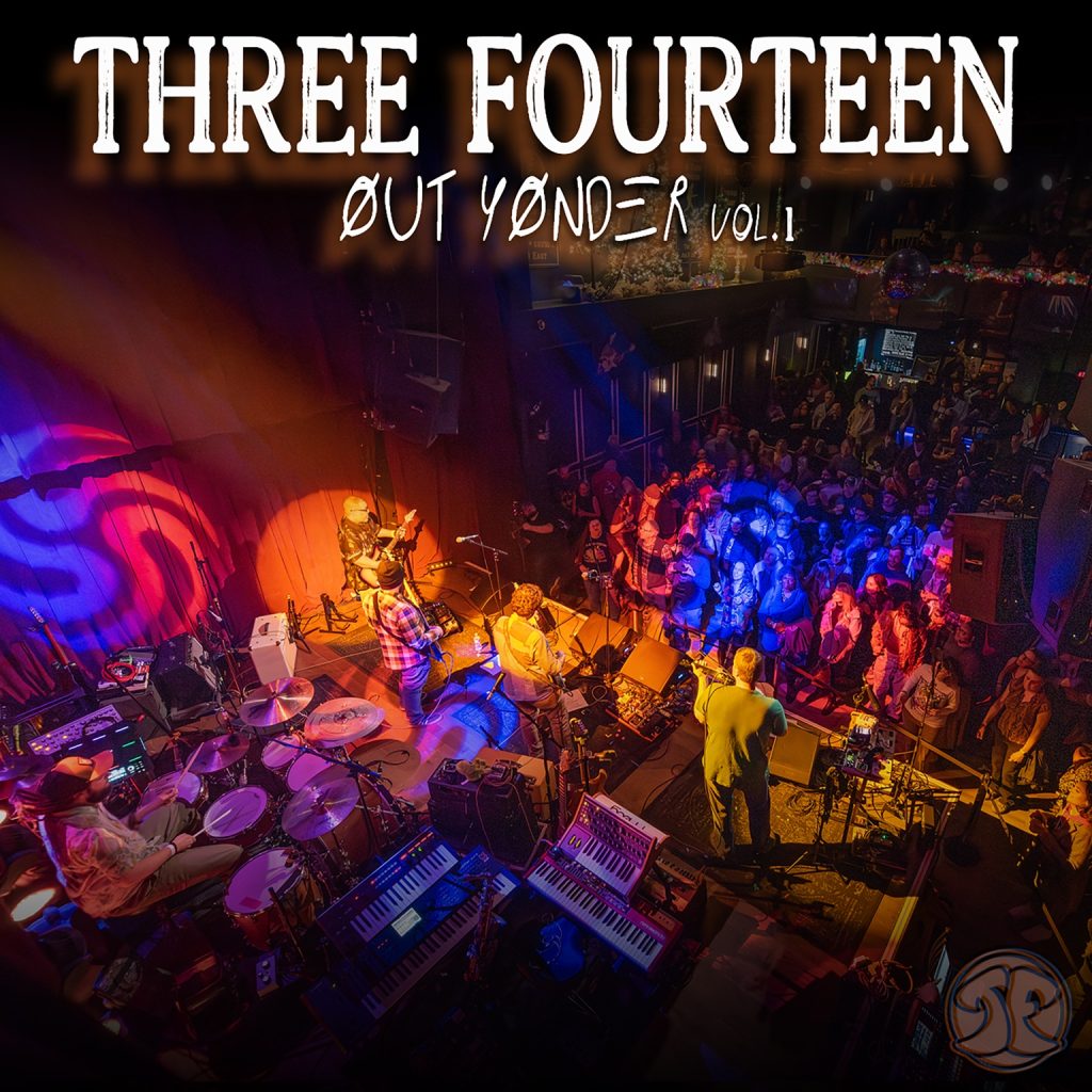 Three Fourteen Releases Electrifying New Live Album "Out Yonder Vol. 1"