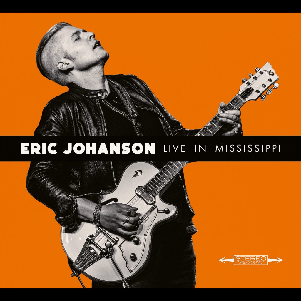 'Live In Mississippi' – Electrifying New Album By  Guitarist Eric Johanson; Drops March 21 (Ruf Records)