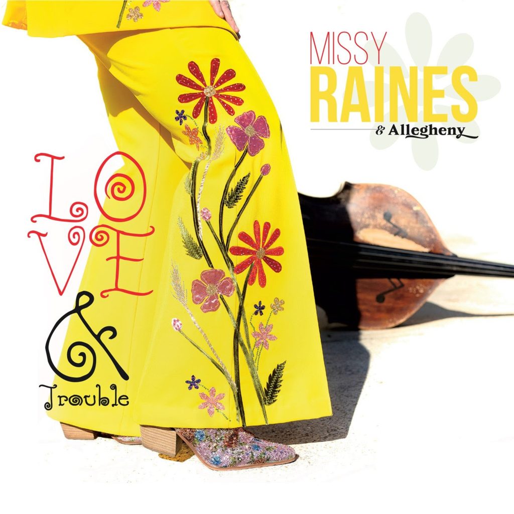 MISSY RAINES & ALLEGHENY NEW ALBUM LOVE & TROUBLE OUT TODAY