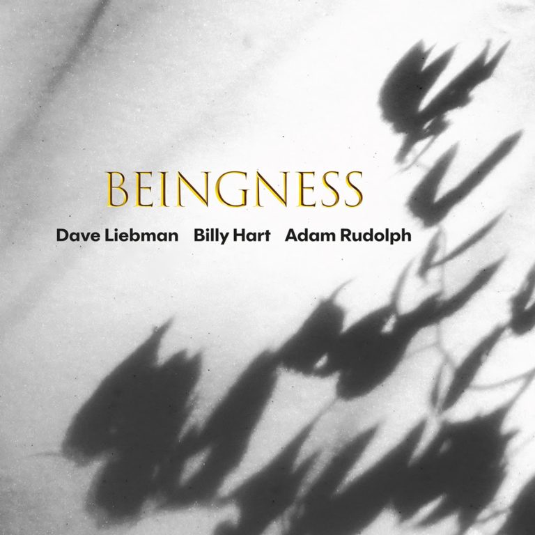 Award-winning percussionist Adam Rudolph is joined by NEA Jazz Masters Dave Liebman and Billy Hart for Beingness