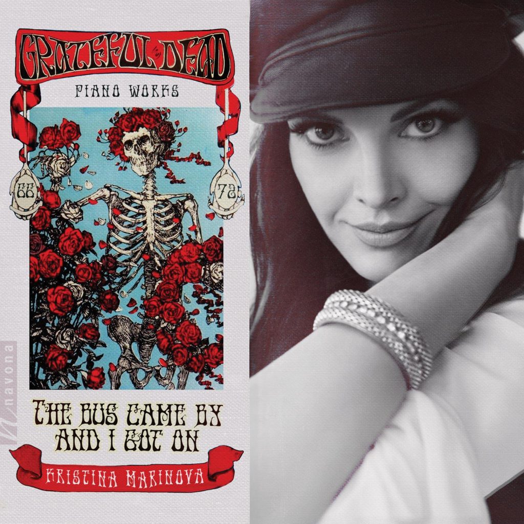 Classical Virtuoso Kristina Marinova Reimagines the Grateful Dead on Solo Piano with THE BUS CAME BY AND I GOT ON