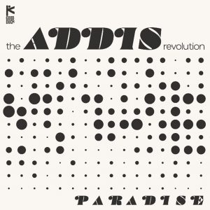 The Addis Revolution – Paradise LP out now via GOOD DUCK