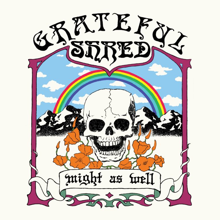 GRATEFUL SHRED PRESENTS DEBUT STUDIO LP: MIGHT AS WELL