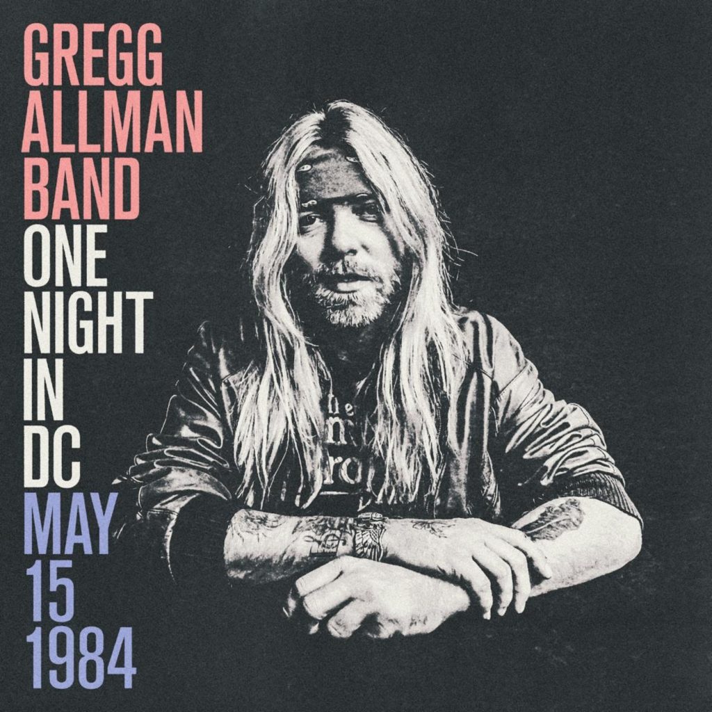 Out Now:  The Gregg Allman Band – One Night In DC, May 15, 1984