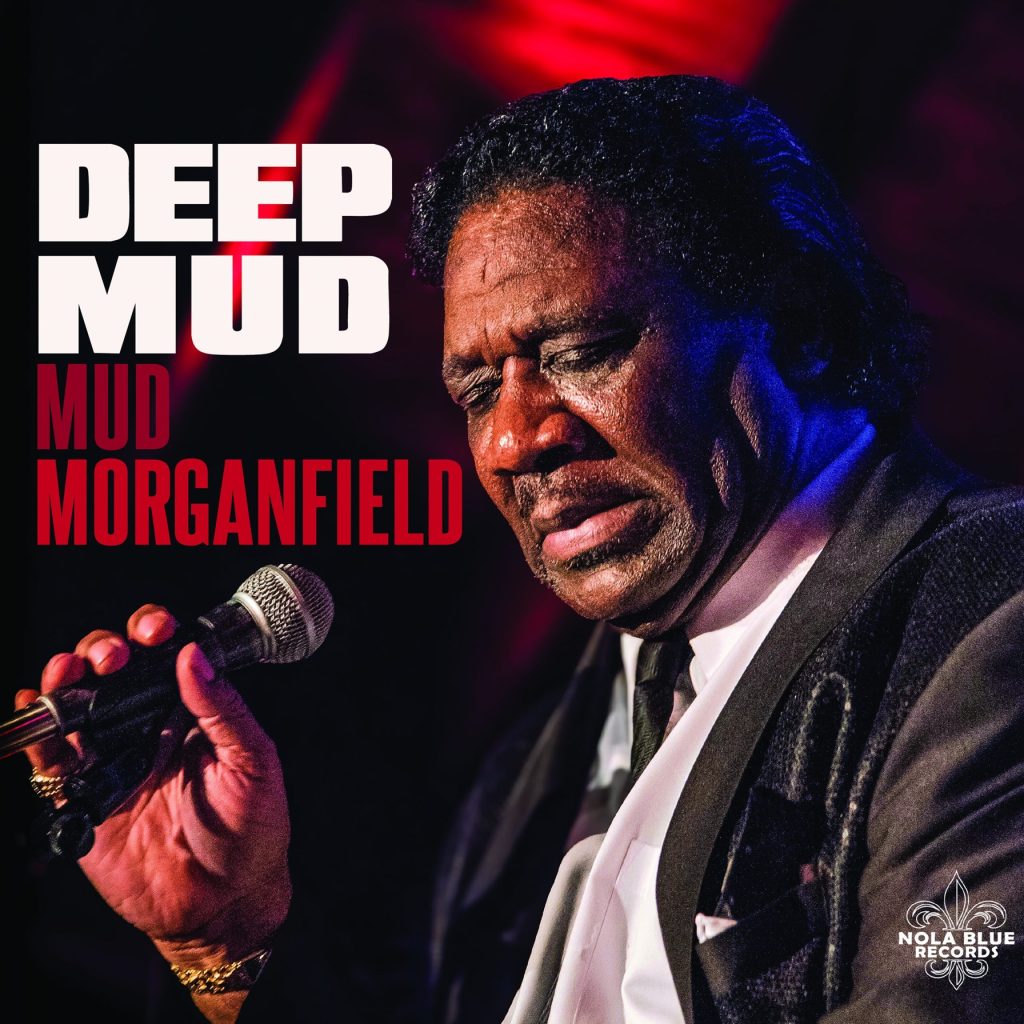 Nola Blue Records Signs Mud Morganfield, Acclaimed Son of Blues Legend Muddy Waters, and Will Release His Label Debut Album, Deep Mud, on September 26th