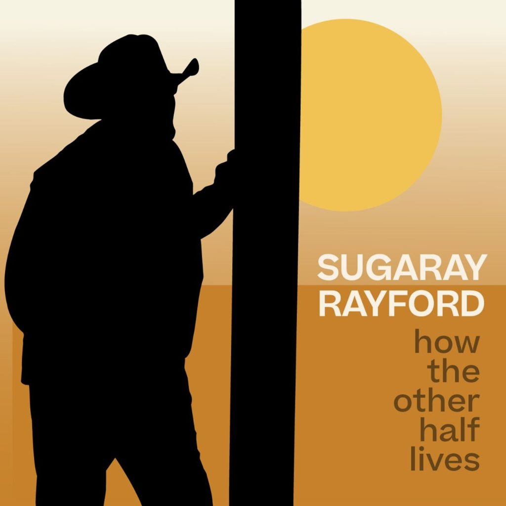 SUGARAY RAYFORD UNVEILS NEW SINGLE "HOW THE OTHER HALF LIVES" OUT NOW