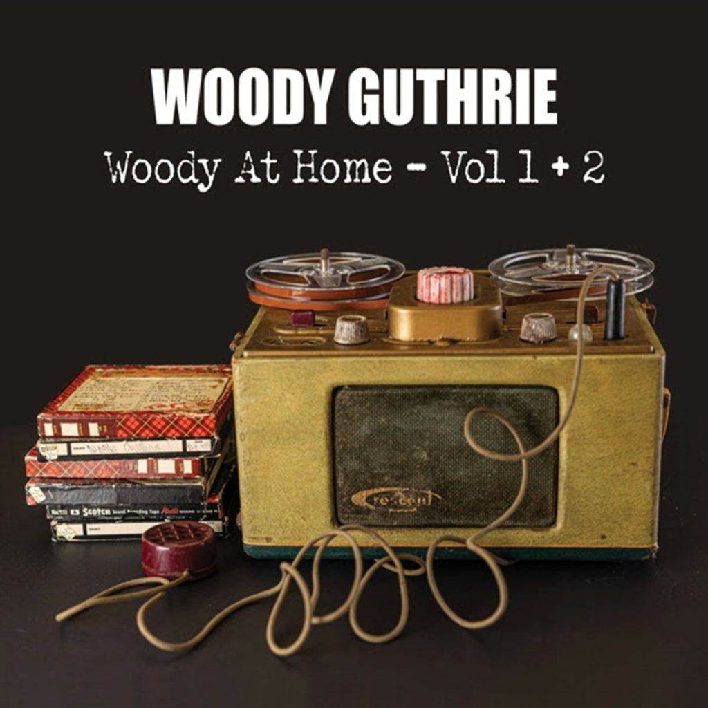 Woody Guthrie’s Home Tapes Finally See the Light: Woody At Home – Volumes 1 & 2 Arrive August 14