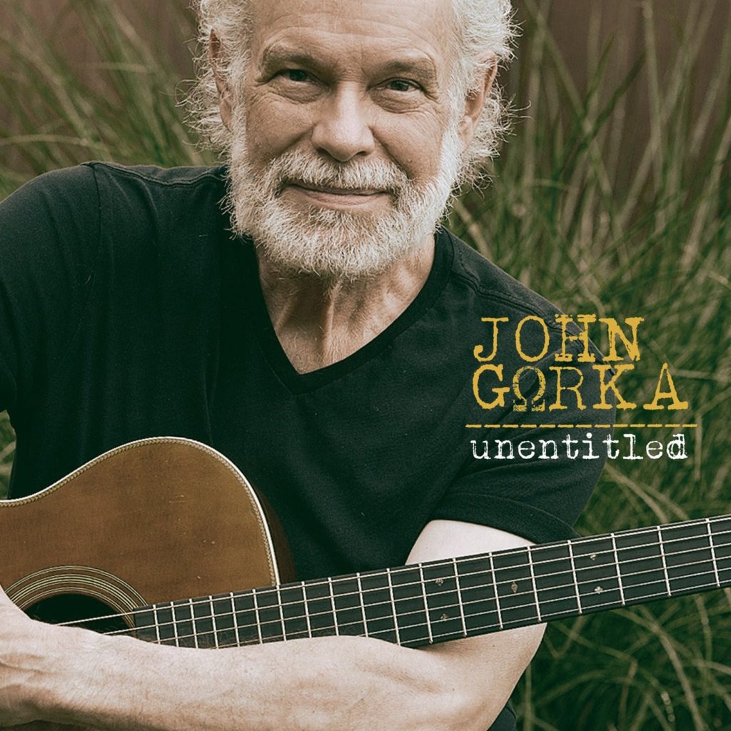 JOHN GORKA'S NEW ALBUM unentitled IS A TESTAMENT TO THE POWER OF HIS SONGS AND QUIET AUTHENTICITY