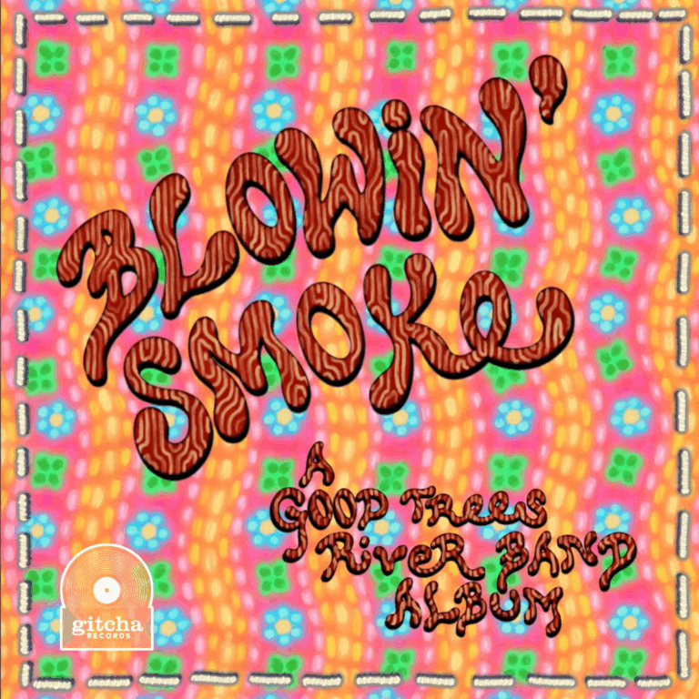 GOOD TREES RIVER BAND RELEASES THIRD STUDIO ALBUM BLOWIN’ SMOKE