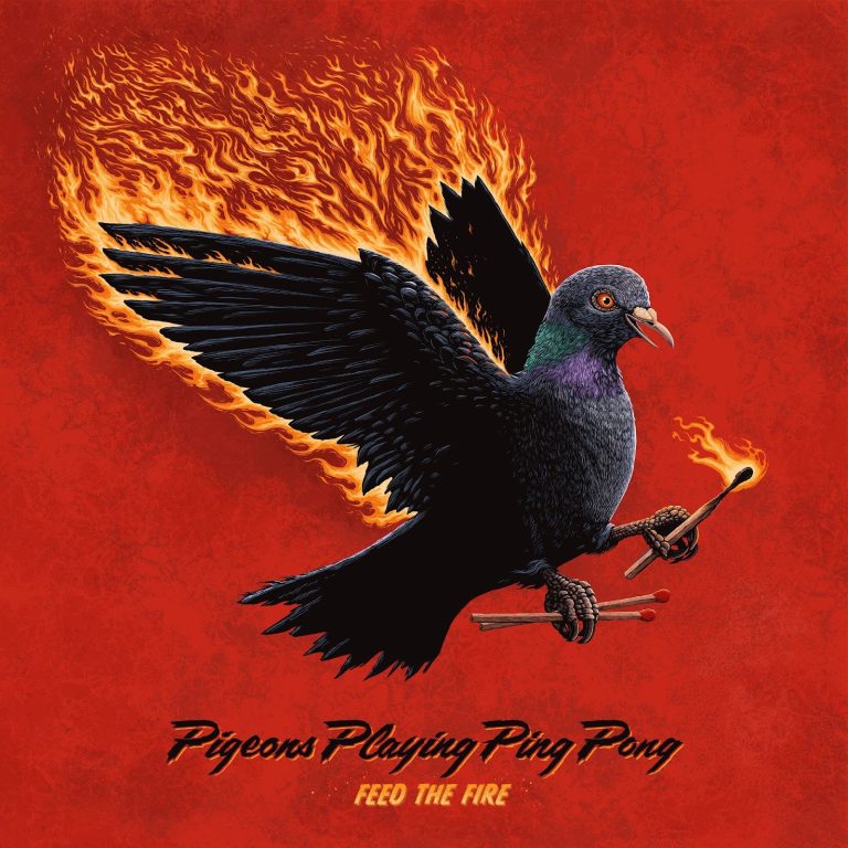 PIGEONS PLAYING PING PONG PRESENTS: FEED THE FIRE – New Studio Album Out Now!