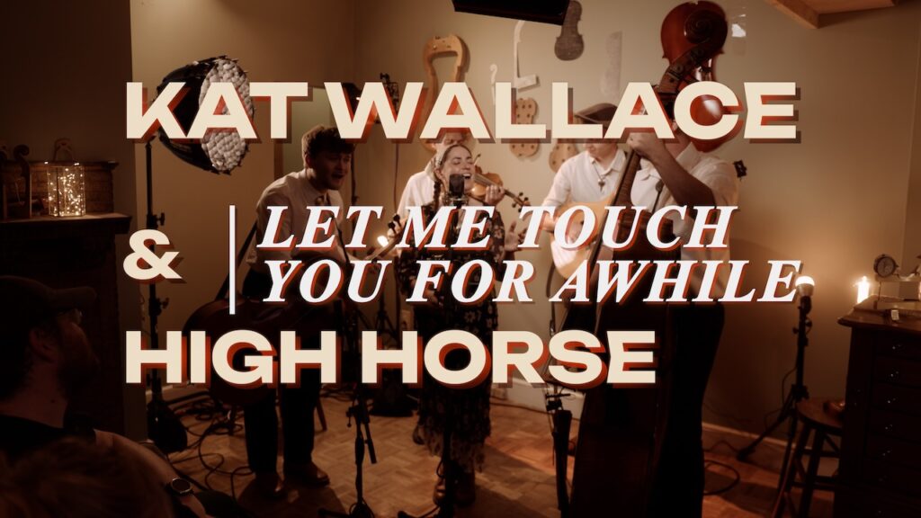 Kat Wallace & High Horse Share Stunning Live Rendition of “Let Me Touch You For Awhile”