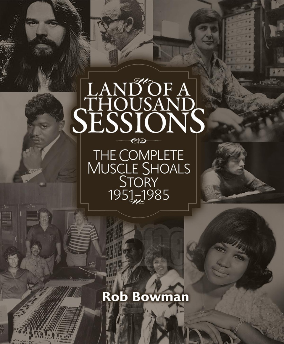 Rob Bowman Releases Land of a Thousand Sessions — Complete Muscle Shoals Story Out Now