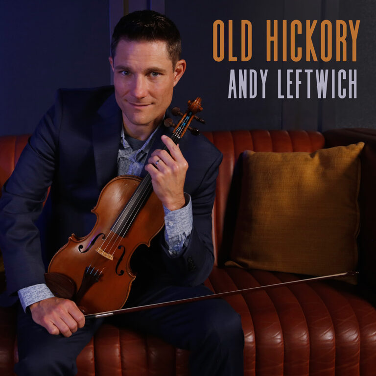 Acclaimed instrumentalist Andy Leftwich offers the catchy “Old Hickory”