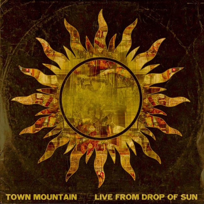 Town Mountain Release “Live From Drop of Sun”