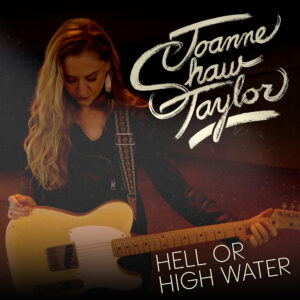 Joanne Shaw Taylor Releases Defiant New Single “Hell Or High Water”