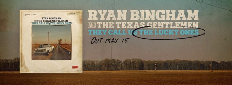 Ryan Bingham & The Texas Gentlemen Announce New Album They Call Us The Lucky Ones