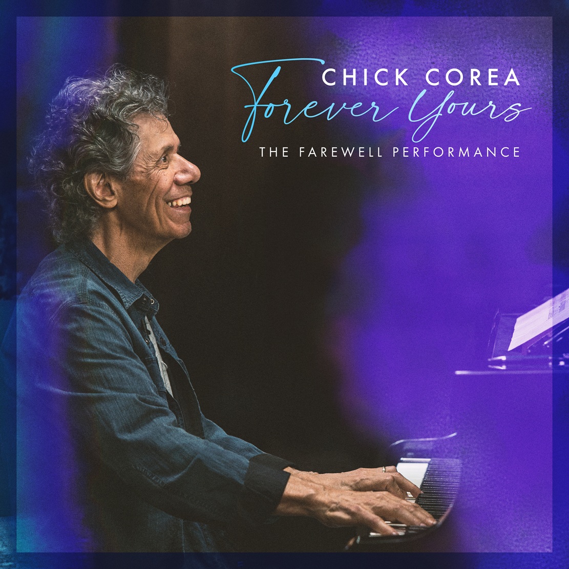 Candid Records and Chick Corea Productions Release Forever Yours: The Farewell Performance on CD and 2-LP Vinyl