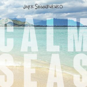 Jake Shimabukuro Finds Stillness and Nature’s Rhythm on New Acoustic Album Calm Seas