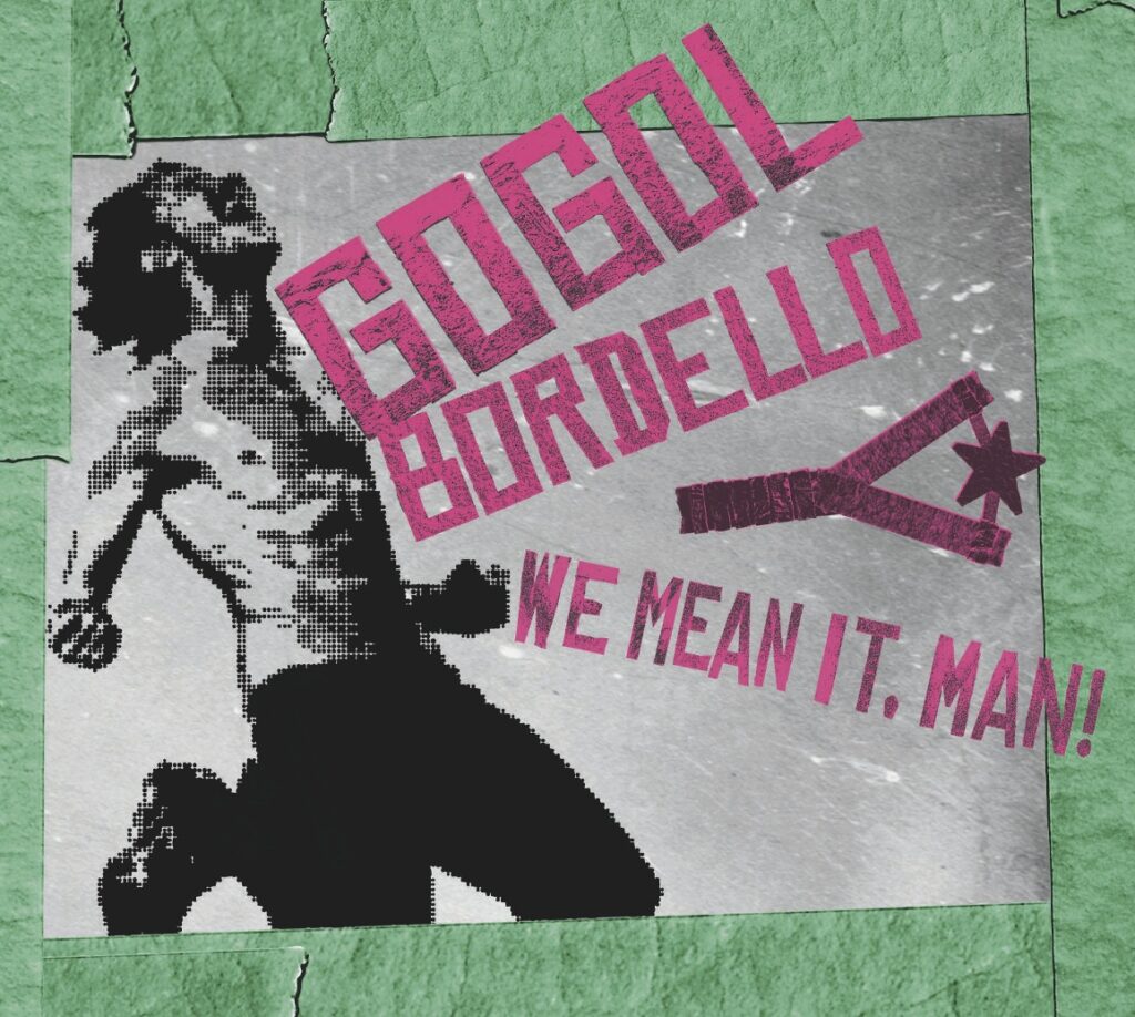 Gogol Bordello Releases We Mean It, Man! – New Album Out Now