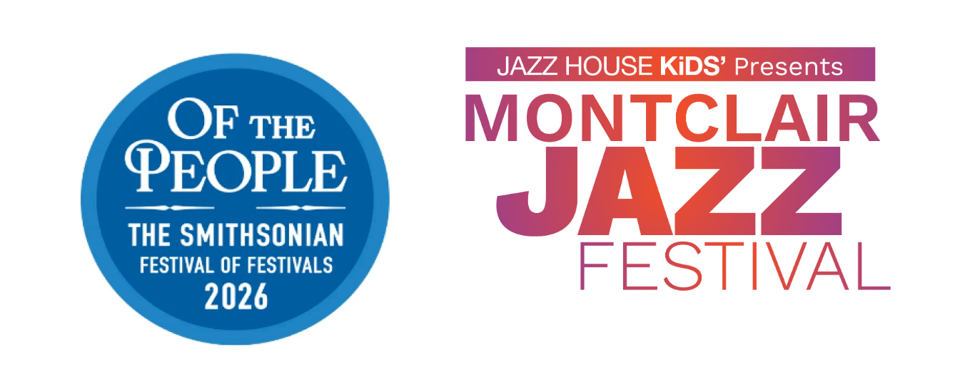 MONTCLAIR JAZZ FESTIVAL Selected by Smithsonian as a Collaborating Festival for “Of The People: The Smithsonian Festival of Festivals”