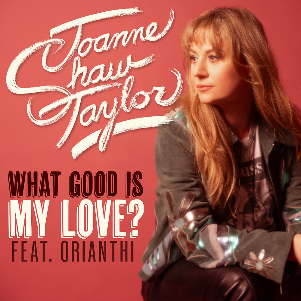 Joanne Shaw Taylor Teams Up with Orianthi on Powerful New Single, “What Good Is My Love?”