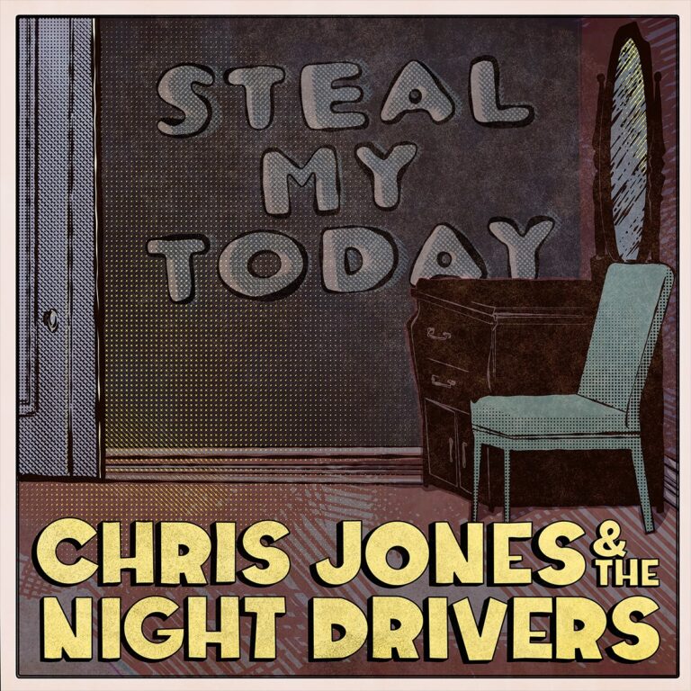 Chris Jones & The Night Drivers let go of the past in “Steal My Today”