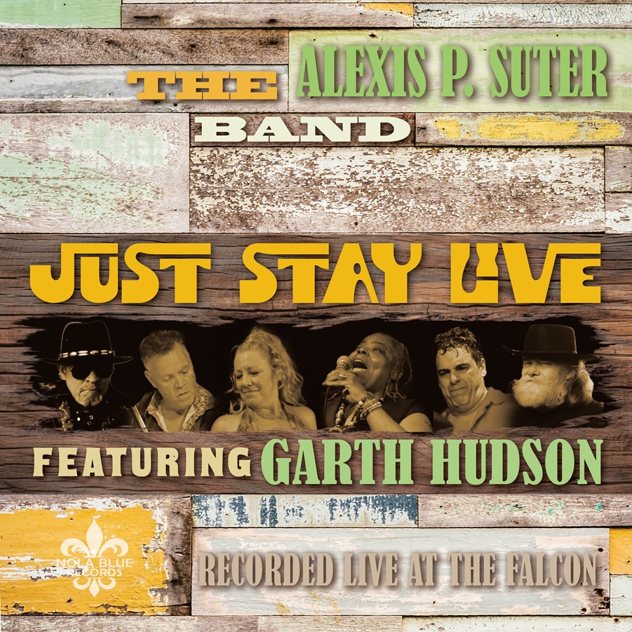 Alexis P. Suter Band Releases Just Stay Live Featuring Garth Hudson