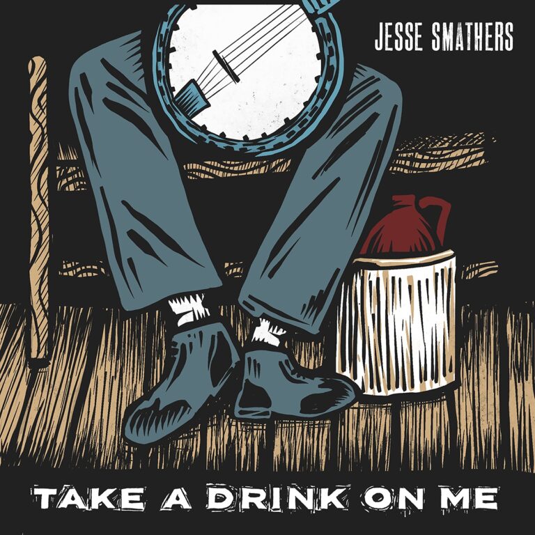 Jesse Smathers pays homage to the great Charlie Poole with “Take A Drink On Me”