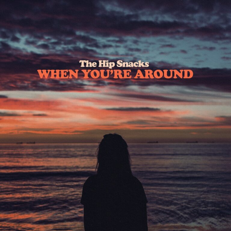 The Hip Snacks Release New Single “When You’re Around”