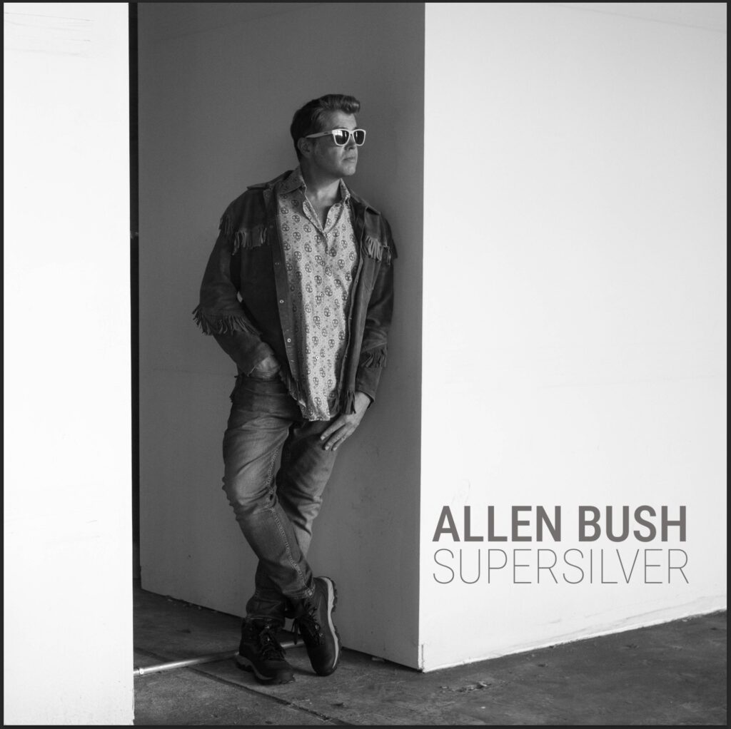 Allen Bush Releases “Supersilver” Album to Keep His Dreams Alive