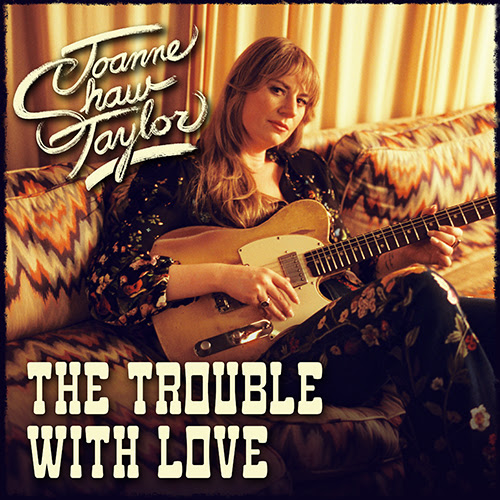 Joanne Shaw Taylor Turns Love’s Highs and Lows Into Fire on New Single “The Trouble With Love”