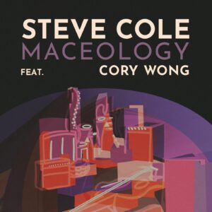 Steve Cole Releases New Single “Maceology” Featuring Cory Wong
