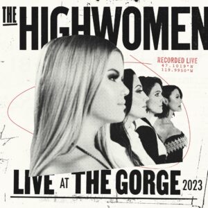 The Highwomen Release Live at The Gorge 2023