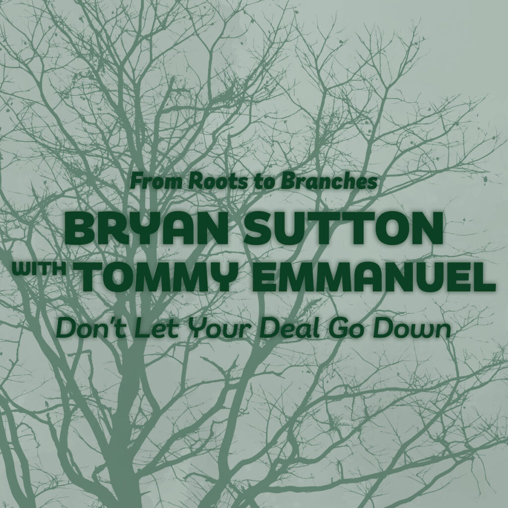 Bryan Sutton and Tommy Emmanuel show dazzling creativity on “Don’t Let Your Deal Go Down”