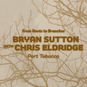 Bryan Sutton and Chris Eldridge pay tribute to Tony Rice on “Port Tobacco”