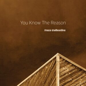 Fuzz Collective Releases Sophomore Album You Know The Reason