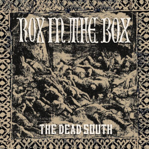 The Dead South Release New Cover “Rox in the Box”