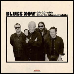 GA-20 With Charlie Musselwhite to Release Blues Now July 31