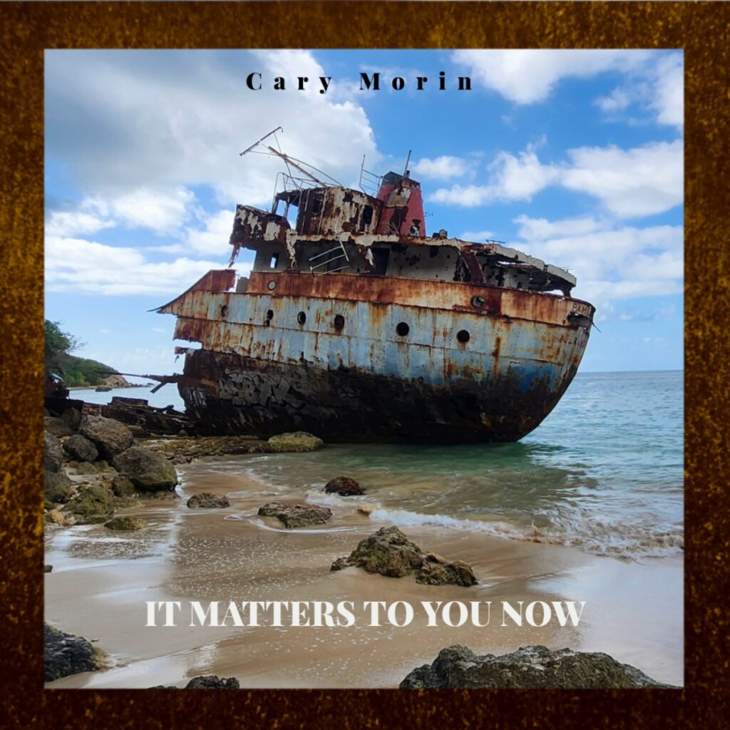 Cary Morin’s Latest Singe Release, “It Matters To You Now” Is Here!