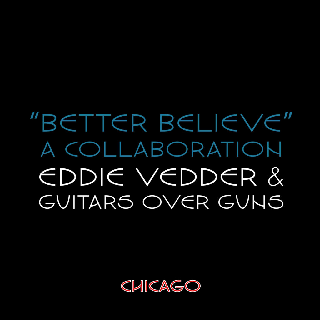 Eddie Vedder and Guitars Over Guns Release Original Song “Better Believe”