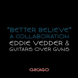Eddie Vedder and Guitars Over Guns Release Original Song “Better Believe”