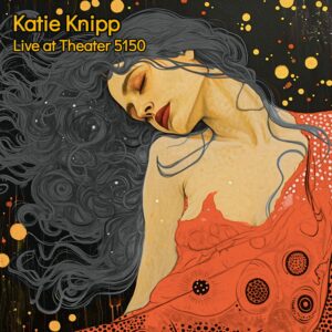 Katie Knipp Announces Double Live Album Live at Theater 5150, Out September 18