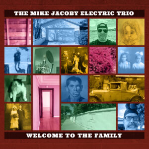 The Mike Jacoby Electric Trio Announces New Album Welcome To The Family