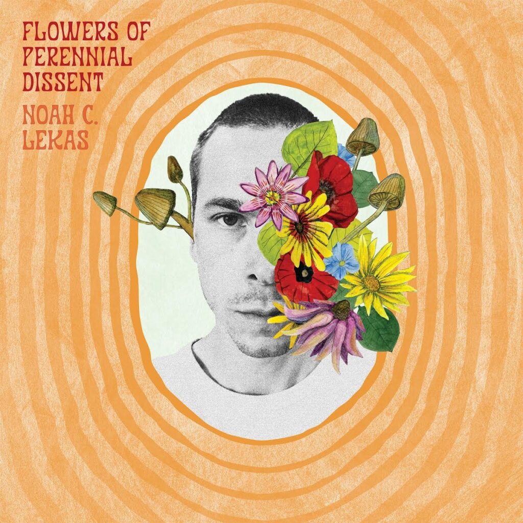 Noah C. Lekas Announces Flowers of Perennial Dissent Album and Chapbook