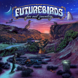 Futurebirds Announce Digital Release of Far Out Country II Out September 4 via Dualtone Records
